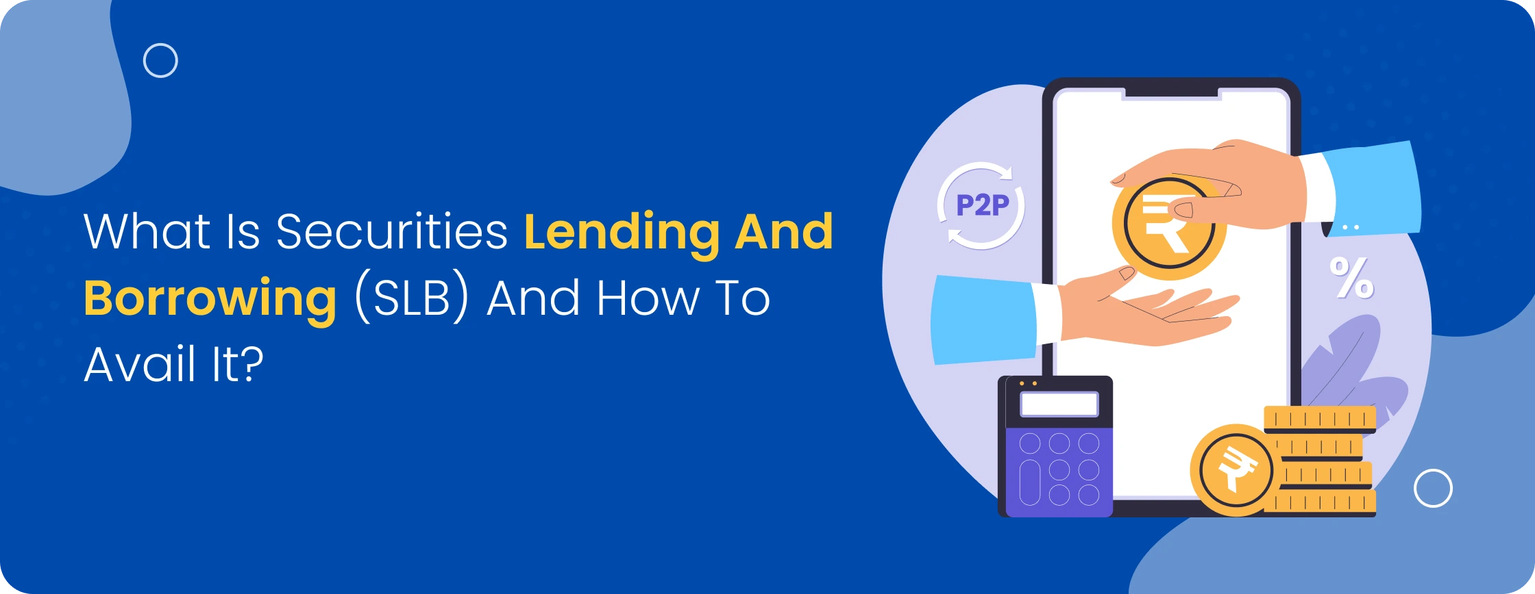 What is Securities Lending and Borrowing (SLB) and how to avail it