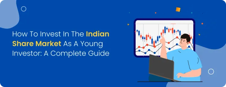  How to Invest in the Indian Share Market as a Young Investor: A Complete Guide 