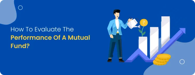 How to evaluate the performance of a mutual fund