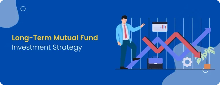 Long-Term Mutual Fund Investment Strategy