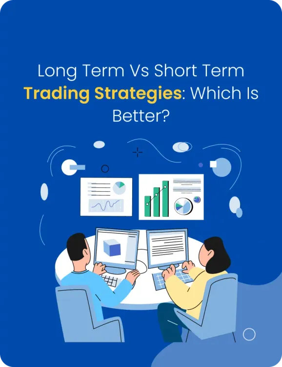 Long Term vs Short Term Trading Strategies: Which Is Better?

